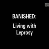 Изгои. Жизнь прокажённых (Banished: Living with Leprosy)