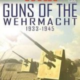 Артиллерия Вермахта 1933-1945 (Guns of The Wehrmacht 1933-1945)