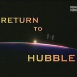 Discovery. Возвращение телескопа Хаббл (Return To Hubble)