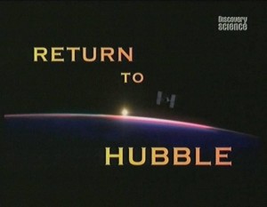 discoveryreturn to hubble 300x233 Discovery. Возвращение телескопа Хаббл (Return To Hubble)