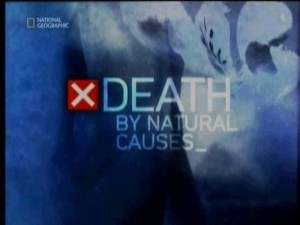 natgeodeath by natural causes 300x225 Смерть от естественных причин (Death by Natural Causes)